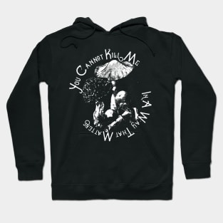 You cannot kill me in a way that matters Hoodie